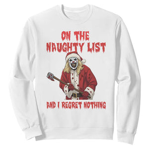 Terrifier Santa Christmas Movie Sweatshirt On The Naughty List And I Regret Nothing TS14 White Print Your Wear