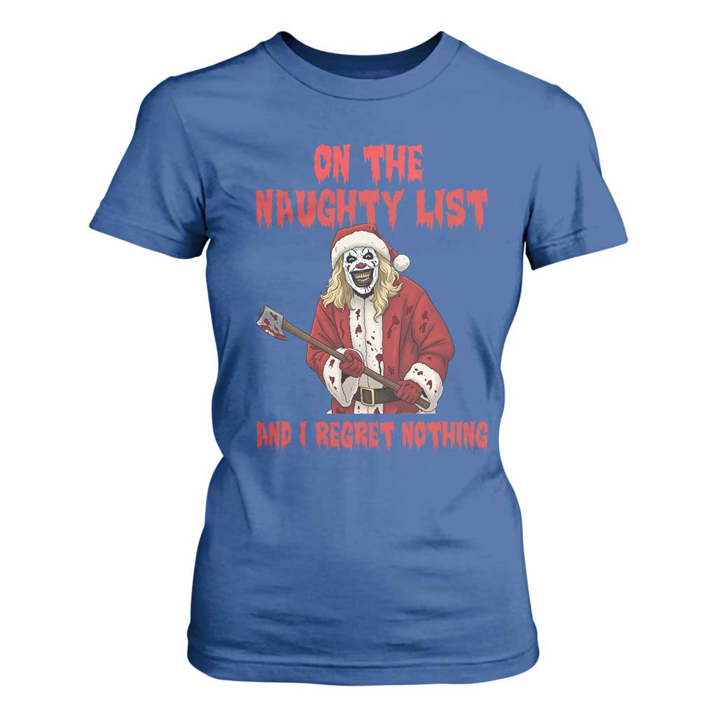 Terrifier Santa Christmas Movie T Shirt For Women On The Naughty List And I Regret Nothing TS14 Royal Blue Print Your Wear