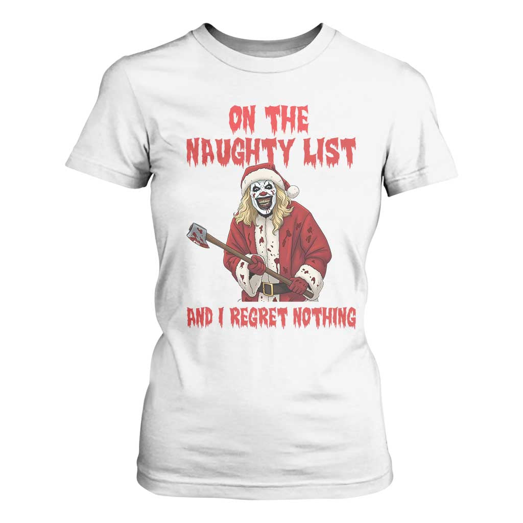 Terrifier Santa Christmas Movie T Shirt For Women On The Naughty List And I Regret Nothing TS14 White Print Your Wear