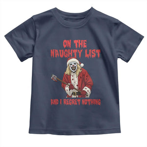 Terrifier Santa Christmas Movie Toddler T Shirt On The Naughty List And I Regret Nothing TS14 Navy Print Your Wear