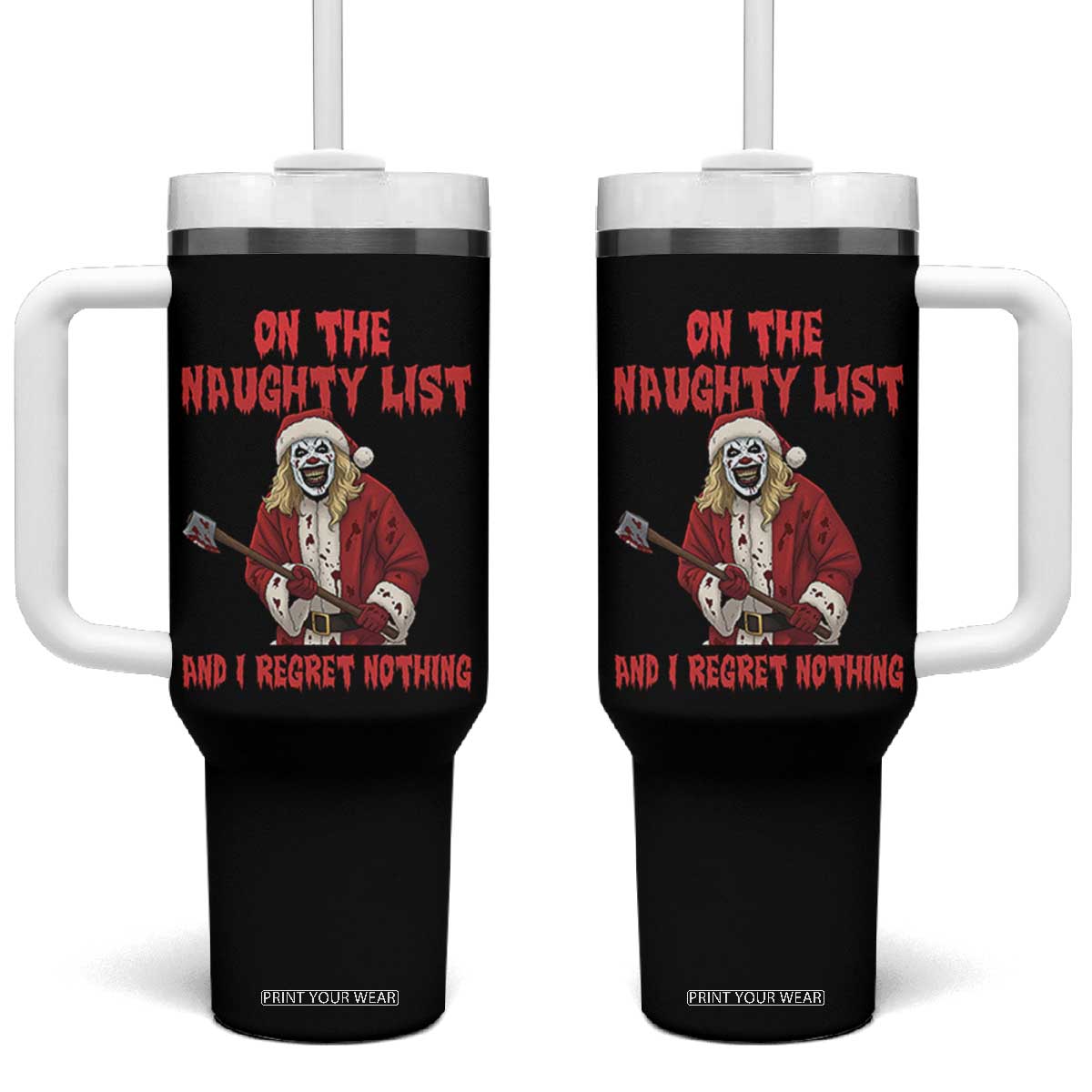 Terrifier Santa Christmas Movie Tumbler With Handle On The Naughty List And I Regret Nothing TS14 One Size: 40 oz Black Print Your Wear