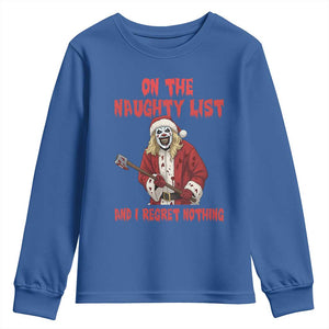 Terrifier Santa Christmas Movie Youth Sweatshirt On The Naughty List And I Regret Nothing TS14 Royal Blue Print Your Wear