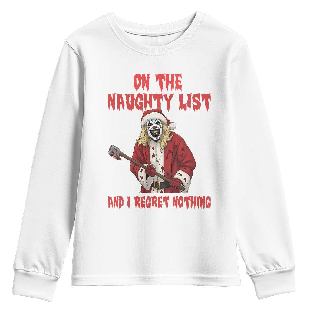 Terrifier Santa Christmas Movie Youth Sweatshirt On The Naughty List And I Regret Nothing TS14 White Print Your Wear