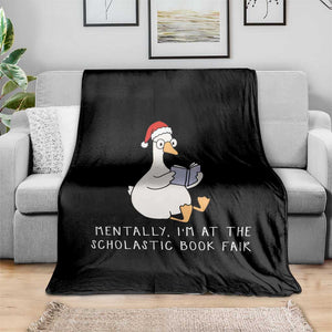Silly Goose Bookish Christmas Throw Blanket Mentally I Am At The Scholastic Book Fair TS14 Print Your Wear