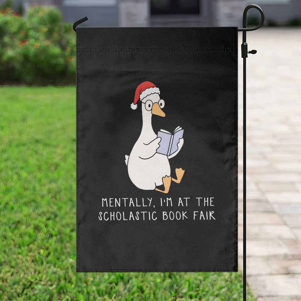 Silly Goose Bookish Christmas Garden Flag Mentally I Am At The Scholastic Book Fair TS14 Print Your Wear