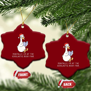 Silly Goose Bookish Christmas Ceramic Ornament Mentally I Am At The Scholastic Book Fair - Print Your Wear