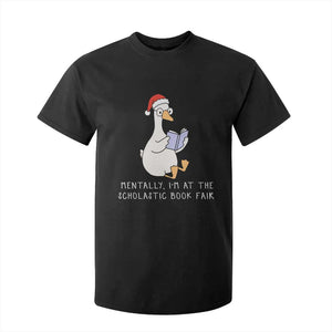 Silly Goose Bookish Christmas T Shirt For Kid Mentally I Am At The Scholastic Book Fair TS14 Black Print Your Wear