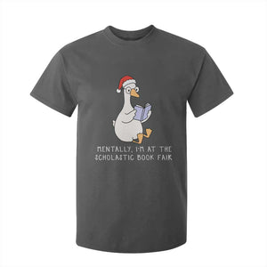 Silly Goose Bookish Christmas T Shirt For Kid Mentally I Am At The Scholastic Book Fair TS14 Dark Heather Print Your Wear