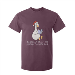 Silly Goose Bookish Christmas T Shirt For Kid Mentally I Am At The Scholastic Book Fair TS14 Maroon Print Your Wear
