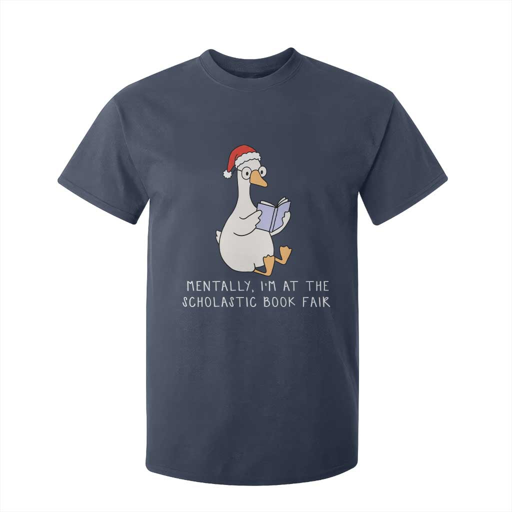 Silly Goose Bookish Christmas T Shirt For Kid Mentally I Am At The Scholastic Book Fair TS14 Navy Print Your Wear