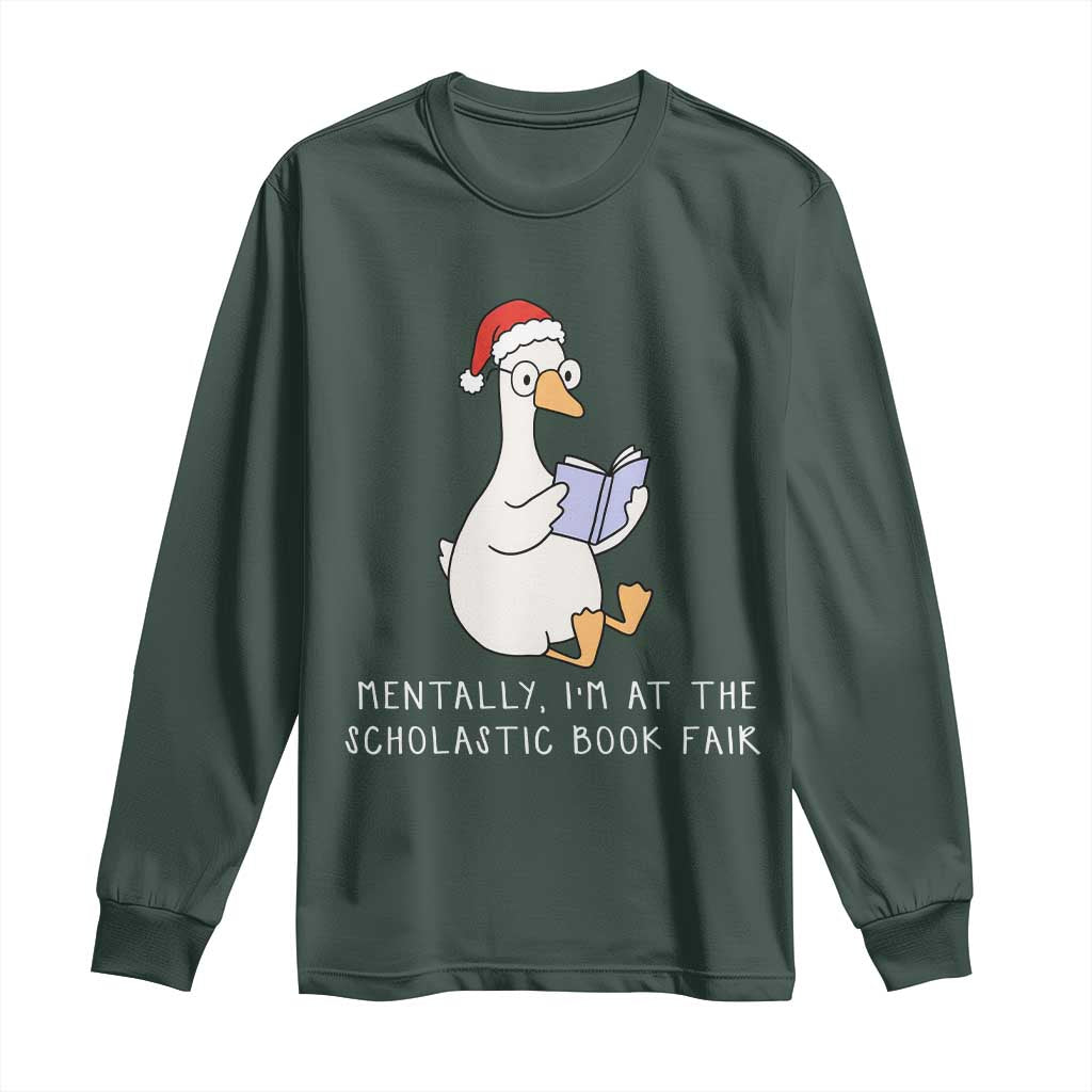 Silly Goose Bookish Christmas Long Sleeve Shirt Mentally I Am At The Scholastic Book Fair TS14 Dark Forest Green Print Your Wear