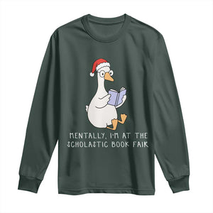 Silly Goose Bookish Christmas Long Sleeve Shirt Mentally I Am At The Scholastic Book Fair TS14 Dark Forest Green Print Your Wear