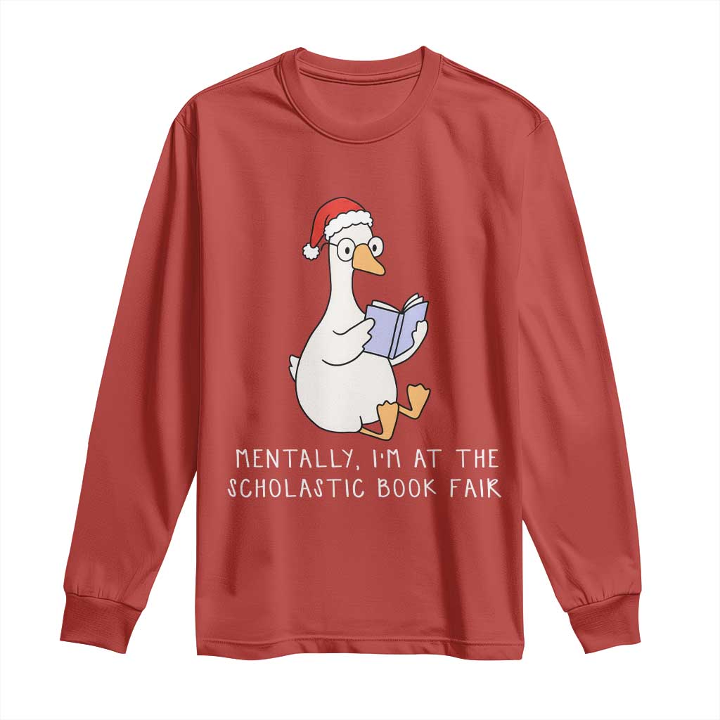 Silly Goose Bookish Christmas Long Sleeve Shirt Mentally I Am At The Scholastic Book Fair TS14 Red Print Your Wear
