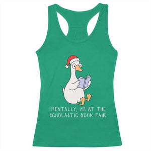 Silly Goose Bookish Christmas Racerback Tank Top Mentally I Am At The Scholastic Book Fair TS14 Irish Green Print Your Wear