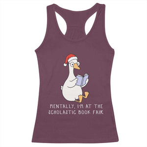 Silly Goose Bookish Christmas Racerback Tank Top Mentally I Am At The Scholastic Book Fair TS14 Maroon Print Your Wear