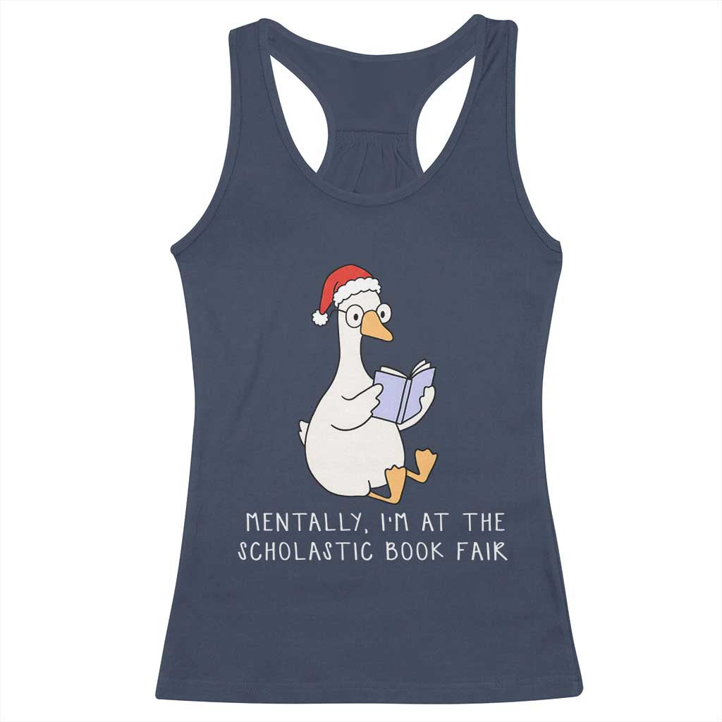 Silly Goose Bookish Christmas Racerback Tank Top Mentally I Am At The Scholastic Book Fair TS14 Navy Print Your Wear