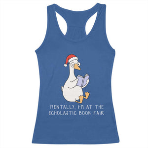 Silly Goose Bookish Christmas Racerback Tank Top Mentally I Am At The Scholastic Book Fair TS14 Royal Blue Print Your Wear