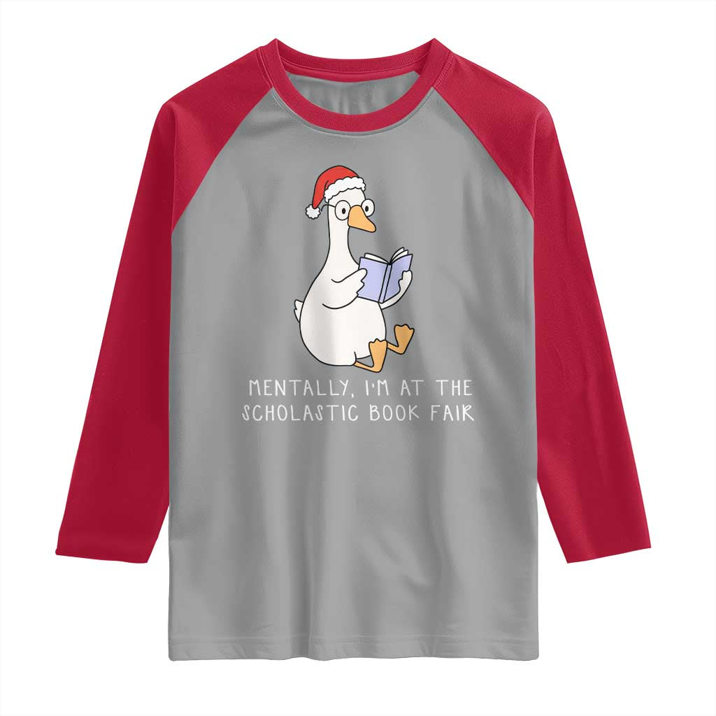 Silly Goose Bookish Christmas Raglan Shirt Mentally I Am At The Scholastic Book Fair TS14 Sport Gray Red Print Your Wear