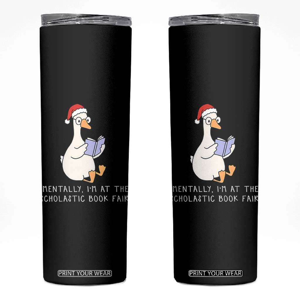 Silly Goose Bookish Christmas Skinny Tumbler Mentally I Am At The Scholastic Book Fair TS14 Black Print Your Wear