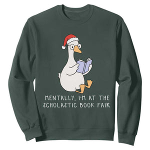 Silly Goose Bookish Christmas Sweatshirt Mentally I Am At The Scholastic Book Fair TS14 Dark Forest Green Print Your Wear