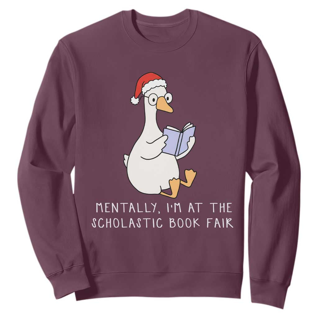 Silly Goose Bookish Christmas Sweatshirt Mentally I Am At The Scholastic Book Fair TS14 Maroon Print Your Wear