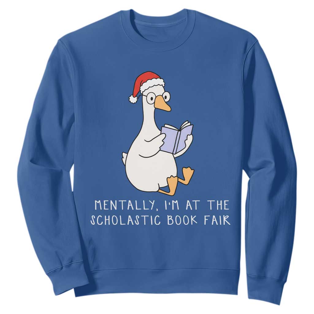 Silly Goose Bookish Christmas Sweatshirt Mentally I Am At The Scholastic Book Fair TS14 Royal Blue Print Your Wear