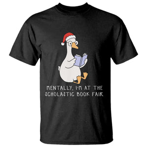 Silly Goose Bookish Christmas T Shirt Mentally I Am At The Scholastic Book Fair TS14 Black Print Your Wear