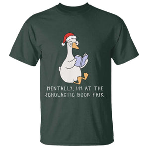 Silly Goose Bookish Christmas T Shirt Mentally I Am At The Scholastic Book Fair TS14 Dark Forest Green Print Your Wear