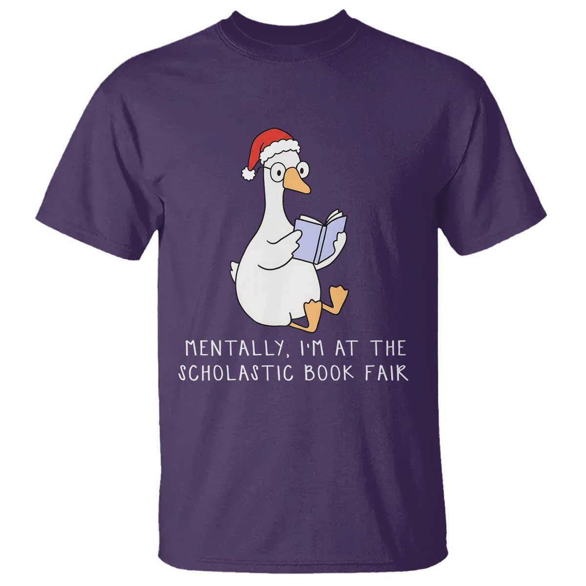 Silly Goose Bookish Christmas T Shirt Mentally I Am At The Scholastic Book Fair TS14 Purple Print Your Wear