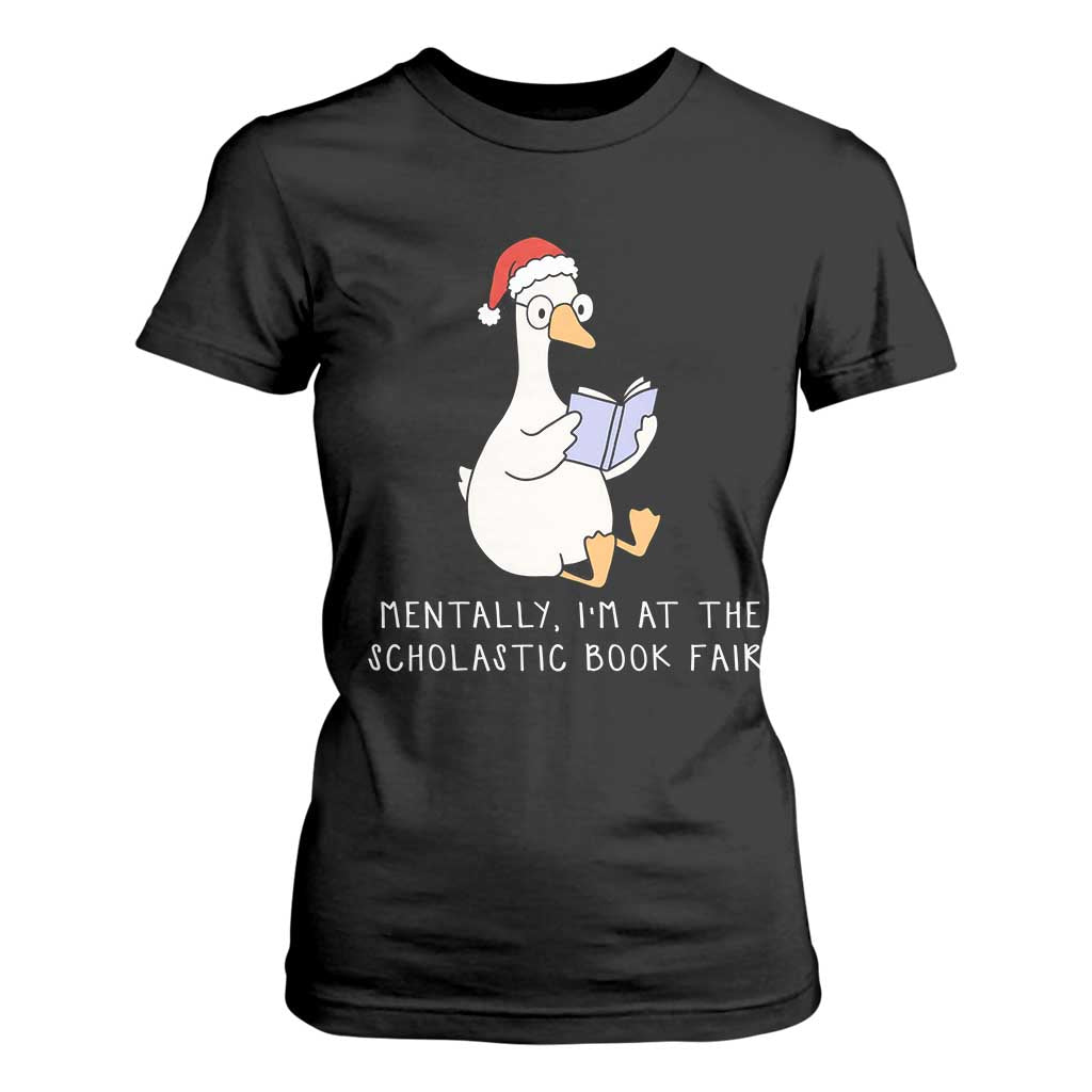 Silly Goose Bookish Christmas T Shirt For Women Mentally I Am At The Scholastic Book Fair TS14 Black Print Your Wear