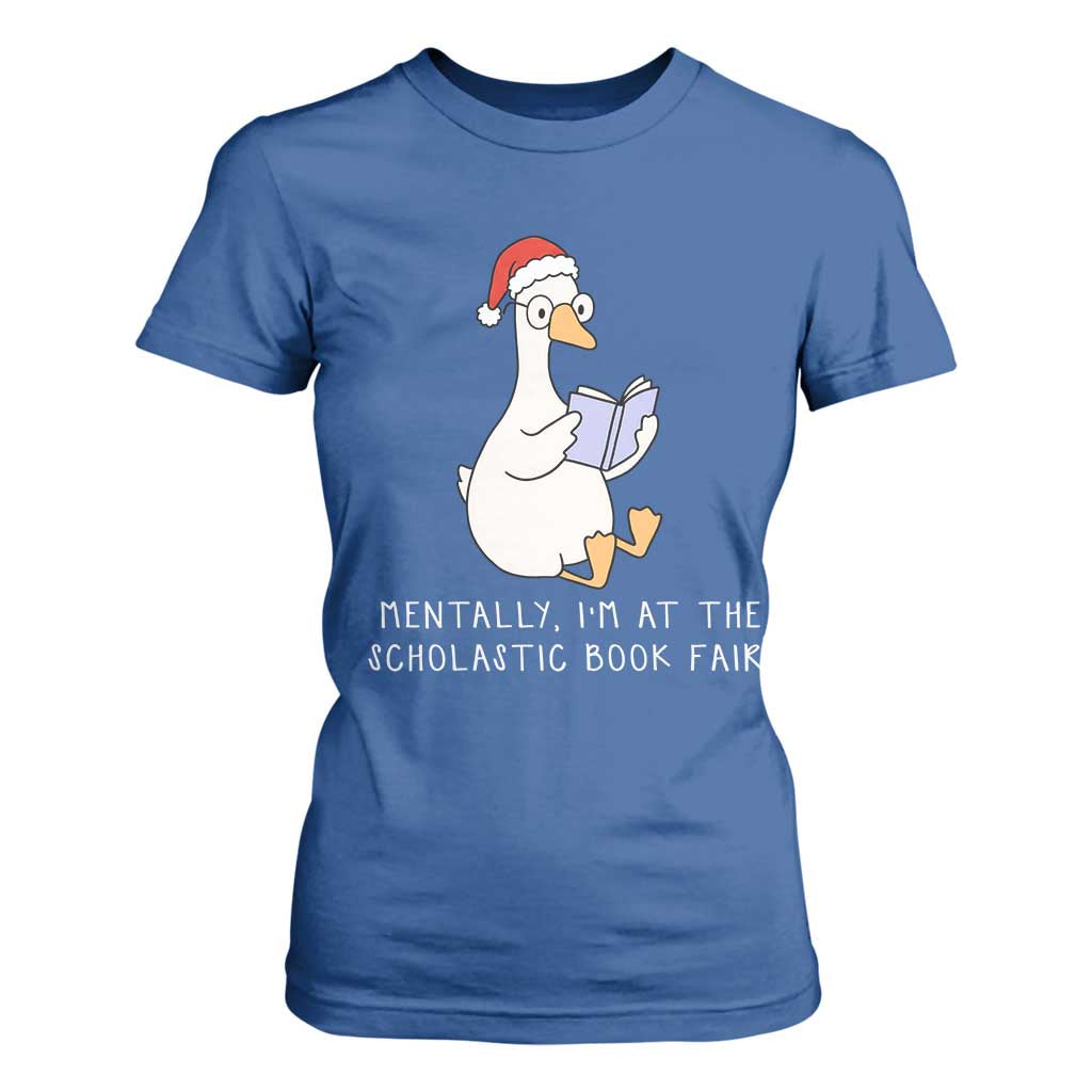 Silly Goose Bookish Christmas T Shirt For Women Mentally I Am At The Scholastic Book Fair TS14 Royal Blue Print Your Wear