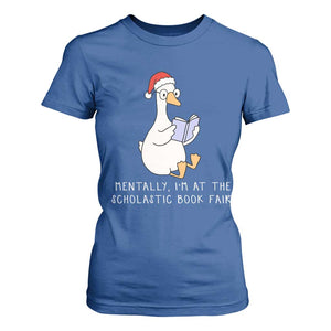 Silly Goose Bookish Christmas T Shirt For Women Mentally I Am At The Scholastic Book Fair TS14 Royal Blue Print Your Wear