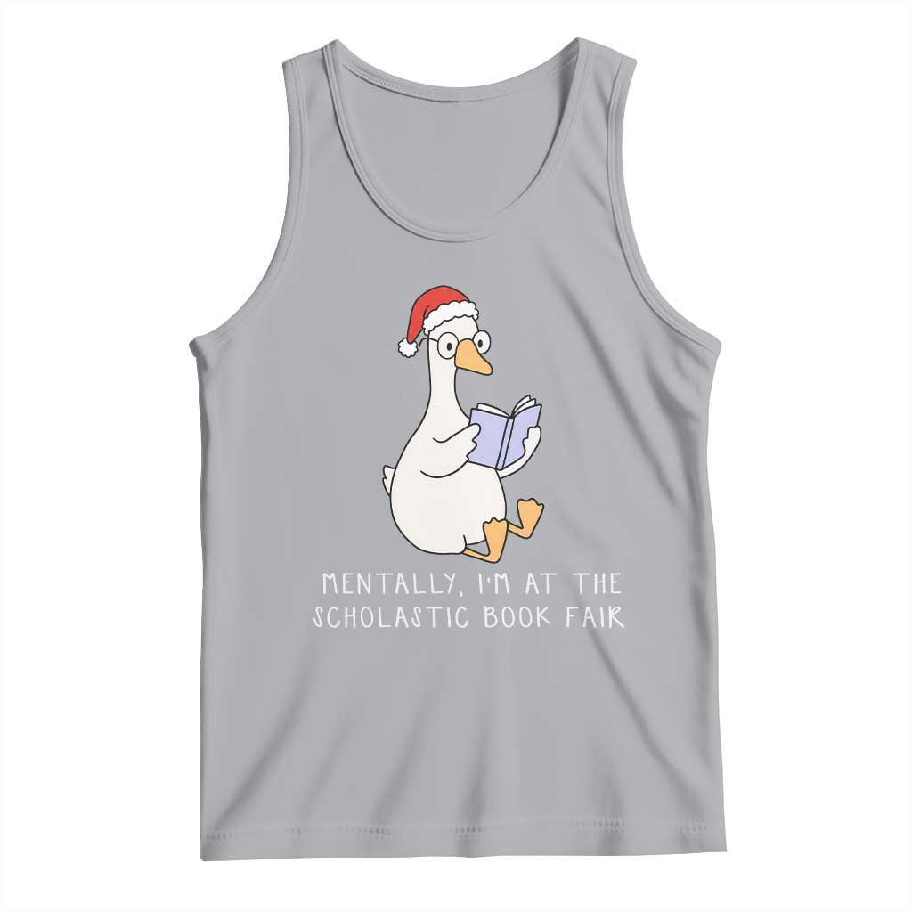 Silly Goose Bookish Christmas Tank Top Mentally I Am At The Scholastic Book Fair TS14 Athletic Heather Print Your Wear