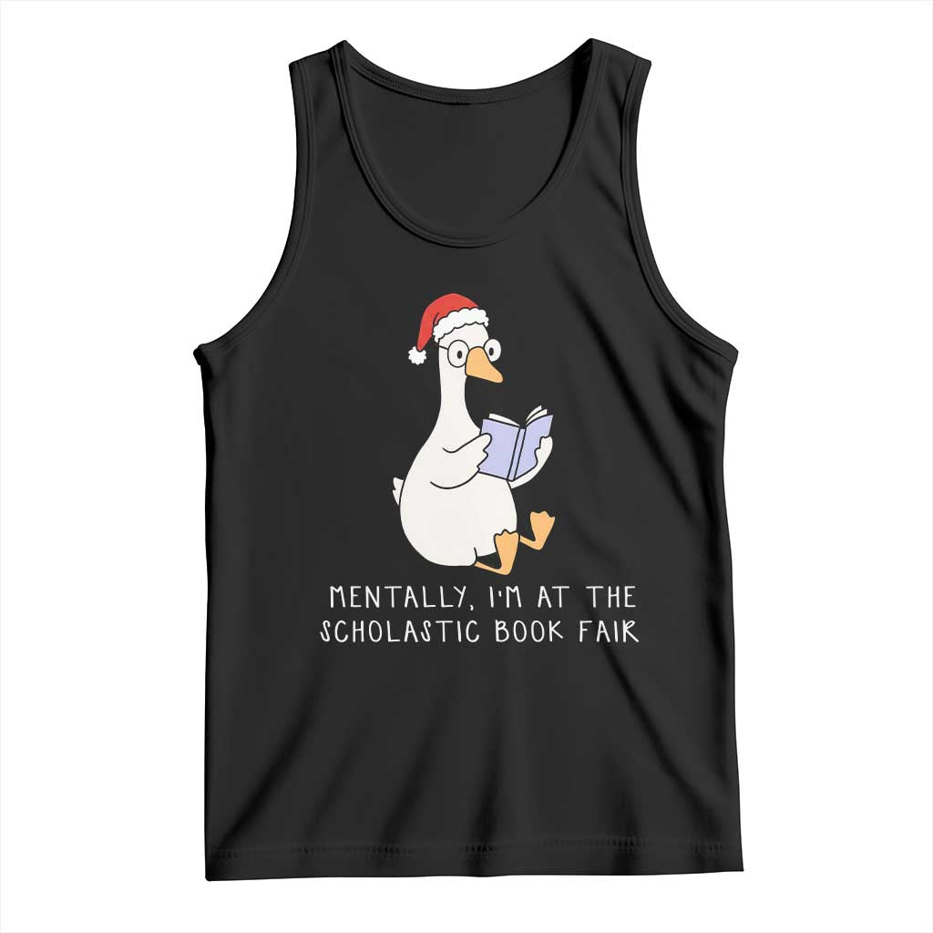 Silly Goose Bookish Christmas Tank Top Mentally I Am At The Scholastic Book Fair TS14 Black Print Your Wear