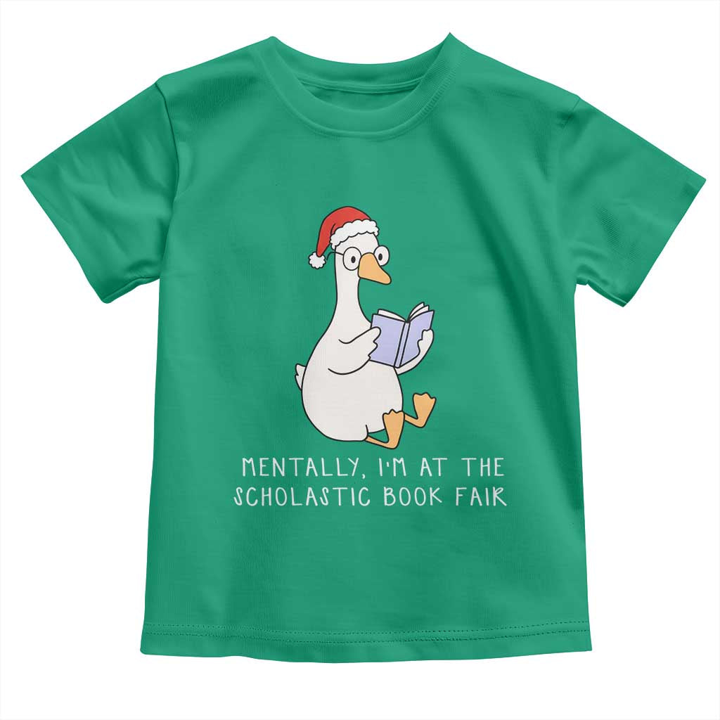 Silly Goose Bookish Christmas Toddler T Shirt Mentally I Am At The Scholastic Book Fair TS14 Irish Green Print Your Wear