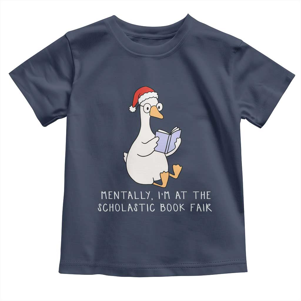 Silly Goose Bookish Christmas Toddler T Shirt Mentally I Am At The Scholastic Book Fair TS14 Navy Print Your Wear