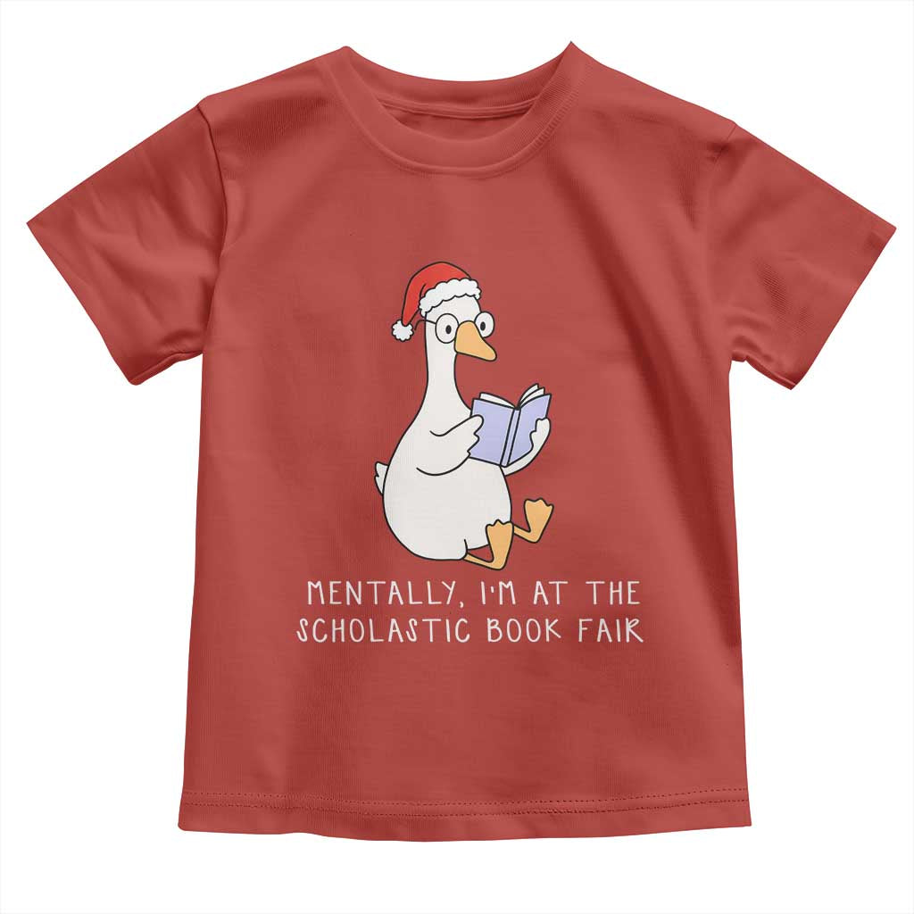 Silly Goose Bookish Christmas Toddler T Shirt Mentally I Am At The Scholastic Book Fair TS14 Red Print Your Wear