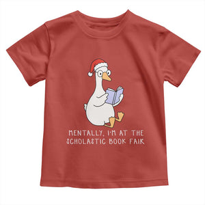 Silly Goose Bookish Christmas Toddler T Shirt Mentally I Am At The Scholastic Book Fair TS14 Red Print Your Wear