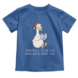 Silly Goose Bookish Christmas Toddler T Shirt Mentally I Am At The Scholastic Book Fair TS14 Royal Blue Print Your Wear