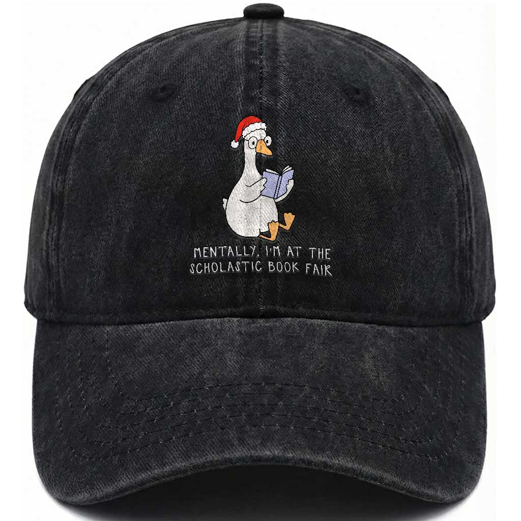Silly Goose Bookish Christmas Washed Cotton Baseball Cap Mentally I Am At The Scholastic Book Fair TS14 Washed Cap Universal Fit Black Print Your Wear