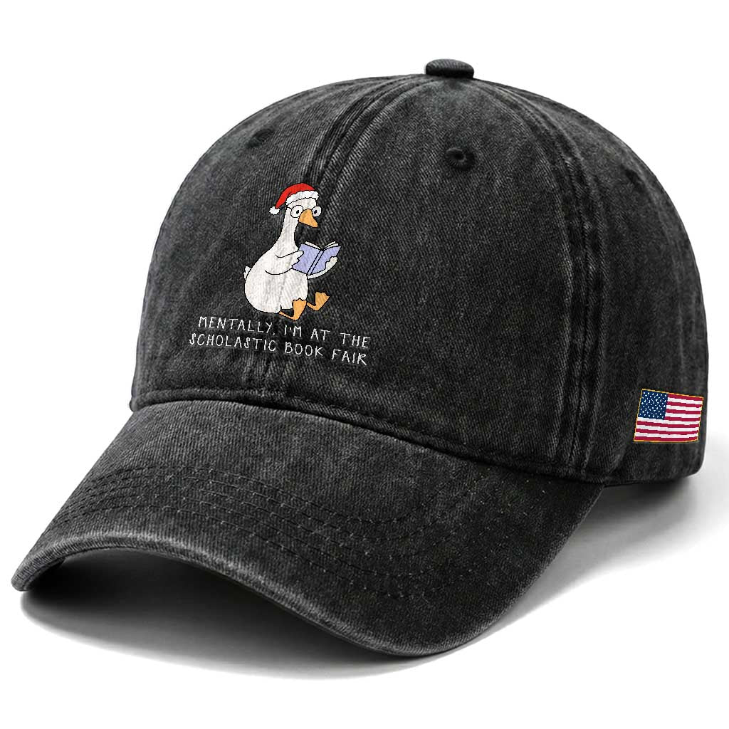 Silly Goose Bookish Christmas Washed Cotton Baseball Cap Mentally I Am At The Scholastic Book Fair TS14 Print Your Wear