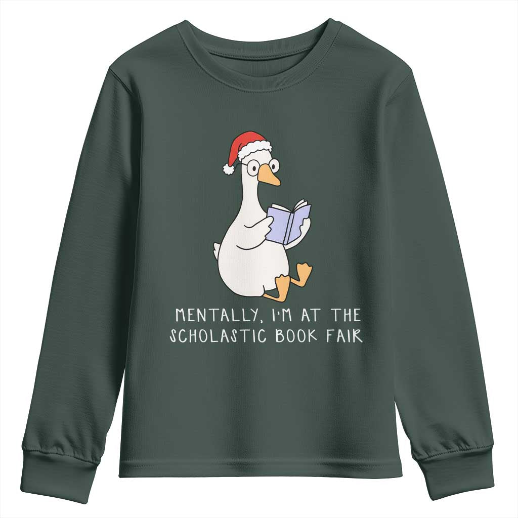 Silly Goose Bookish Christmas Youth Sweatshirt Mentally I Am At The Scholastic Book Fair TS14 Dark Forest Green Print Your Wear