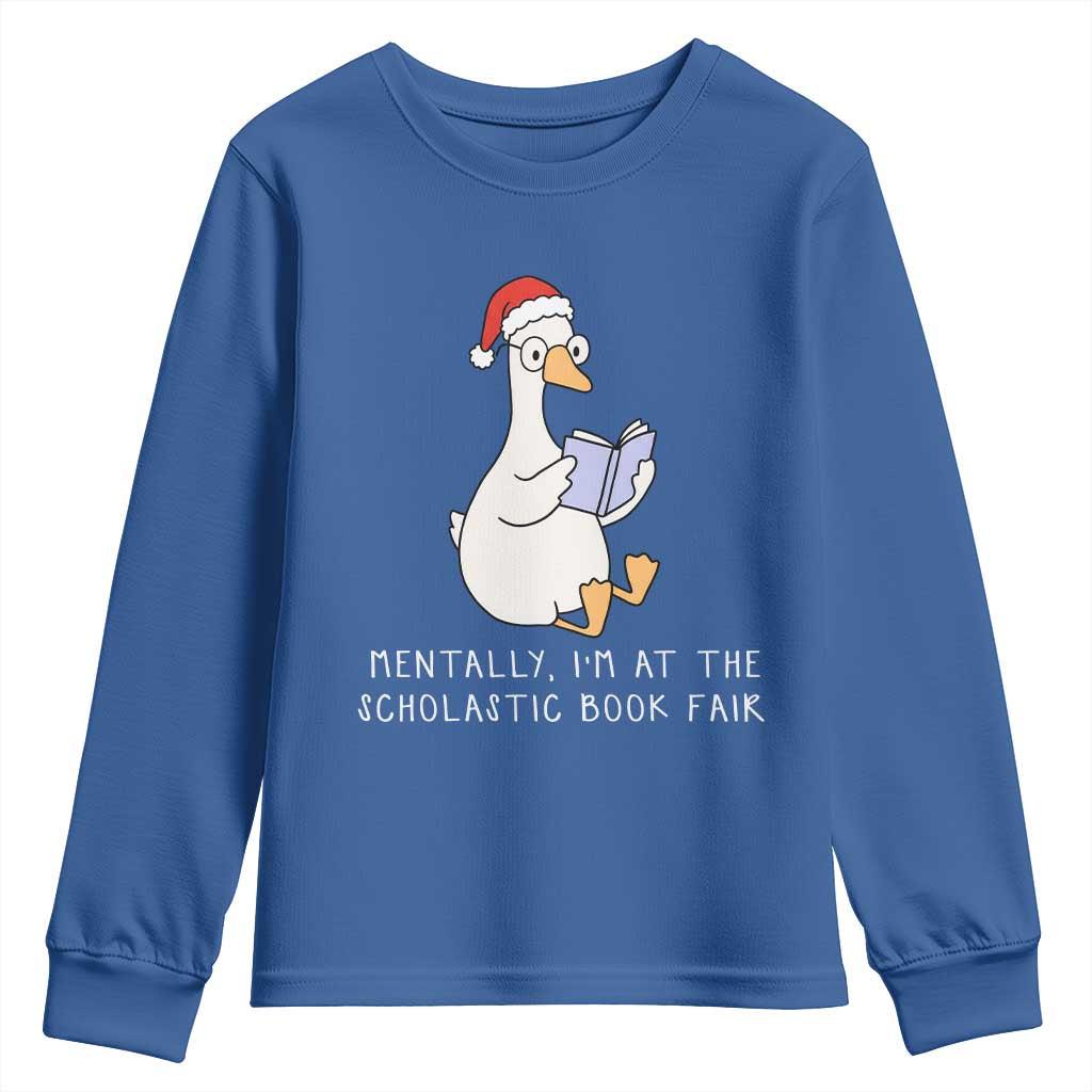 Silly Goose Bookish Christmas Youth Sweatshirt Mentally I Am At The Scholastic Book Fair TS14 Royal Blue Print Your Wear