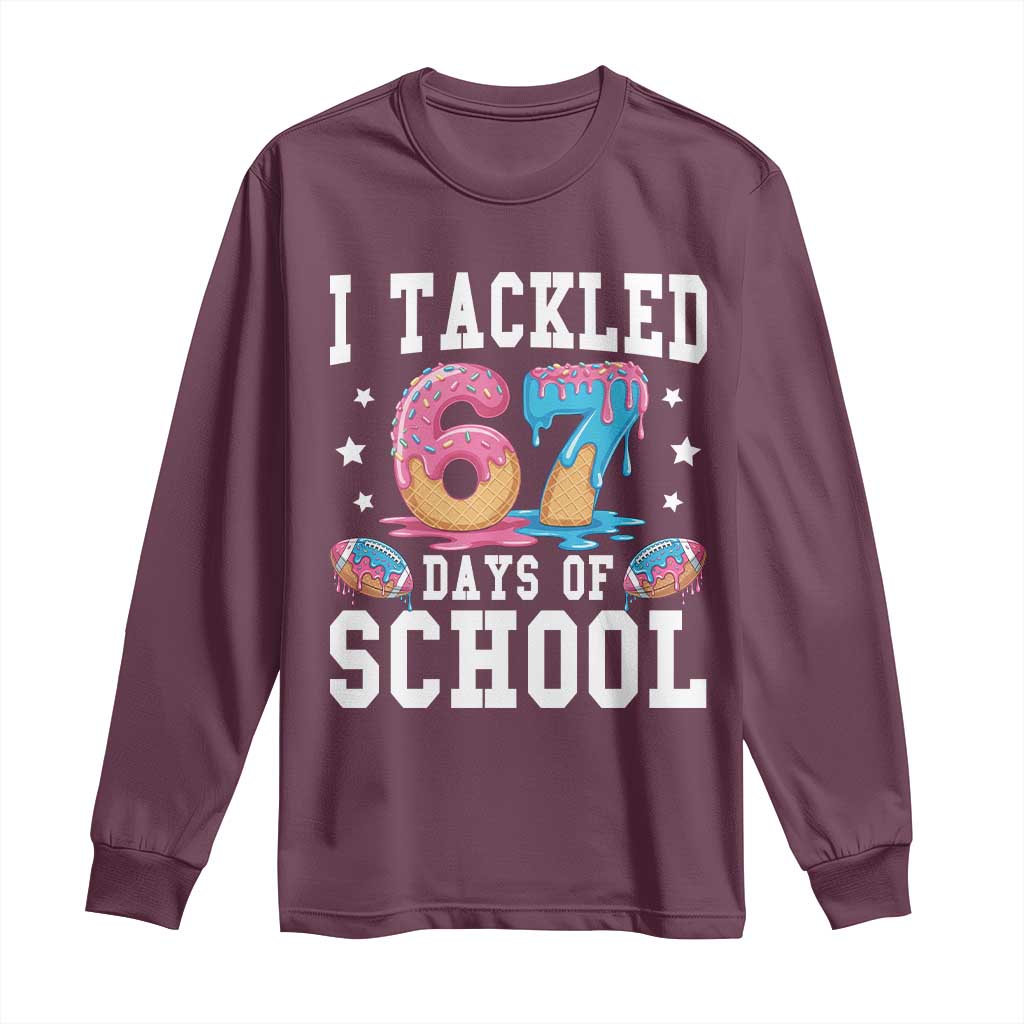 67 Days Of School Long Sleeve Shirt Six Seven Sports American Football Ice Cream Drip TS14 Maroon Print Your Wear