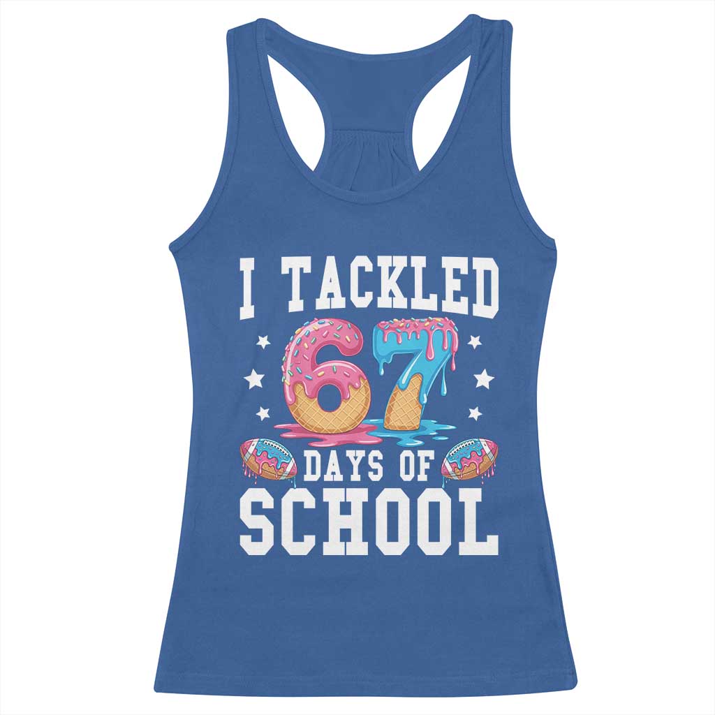 67 Days Of School Racerback Tank Top Six Seven Sports American Football Ice Cream Drip TS14 Royal Blue Print Your Wear
