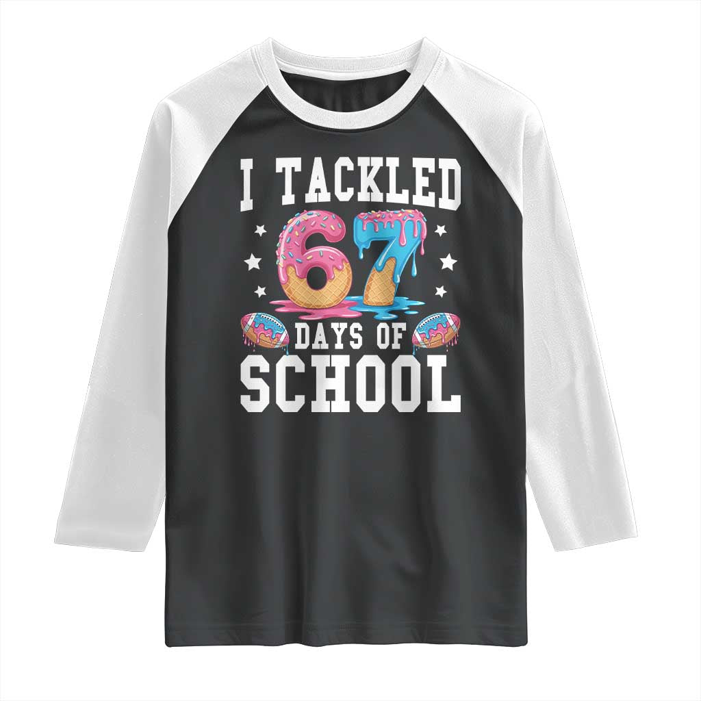 67 Days Of School Raglan Shirt Six Seven Sports American Football Ice Cream Drip TS14 Black White Print Your Wear