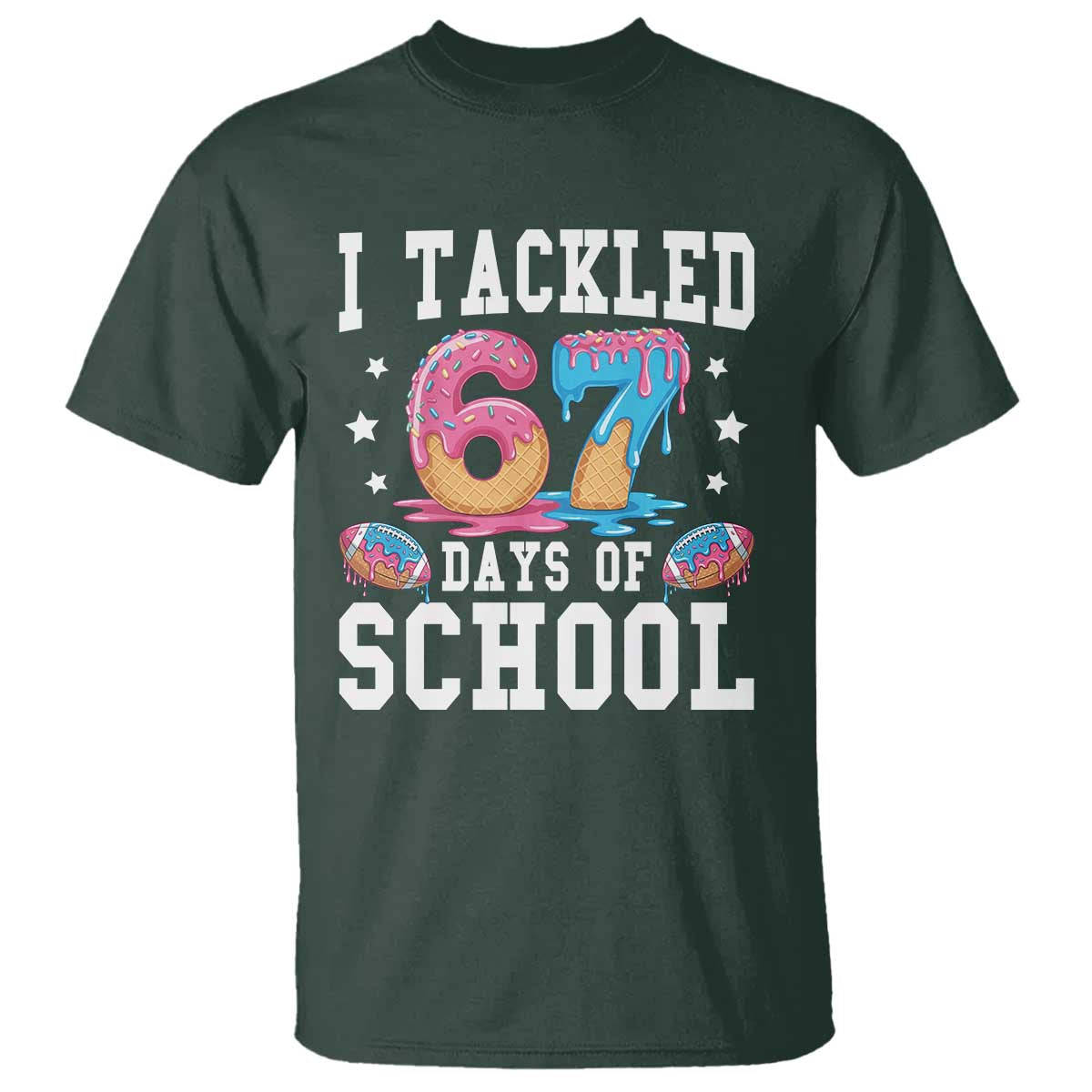 67 Days Of School T Shirt Six Seven Sports American Football Ice Cream Drip TS14 Dark Forest Green Print Your Wear