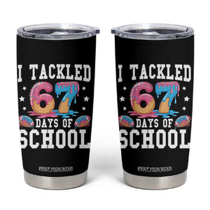 67 Days Of School Tumbler Cup Six Seven Sports American Football Ice Cream Drip TS14 Black Print Your Wear
