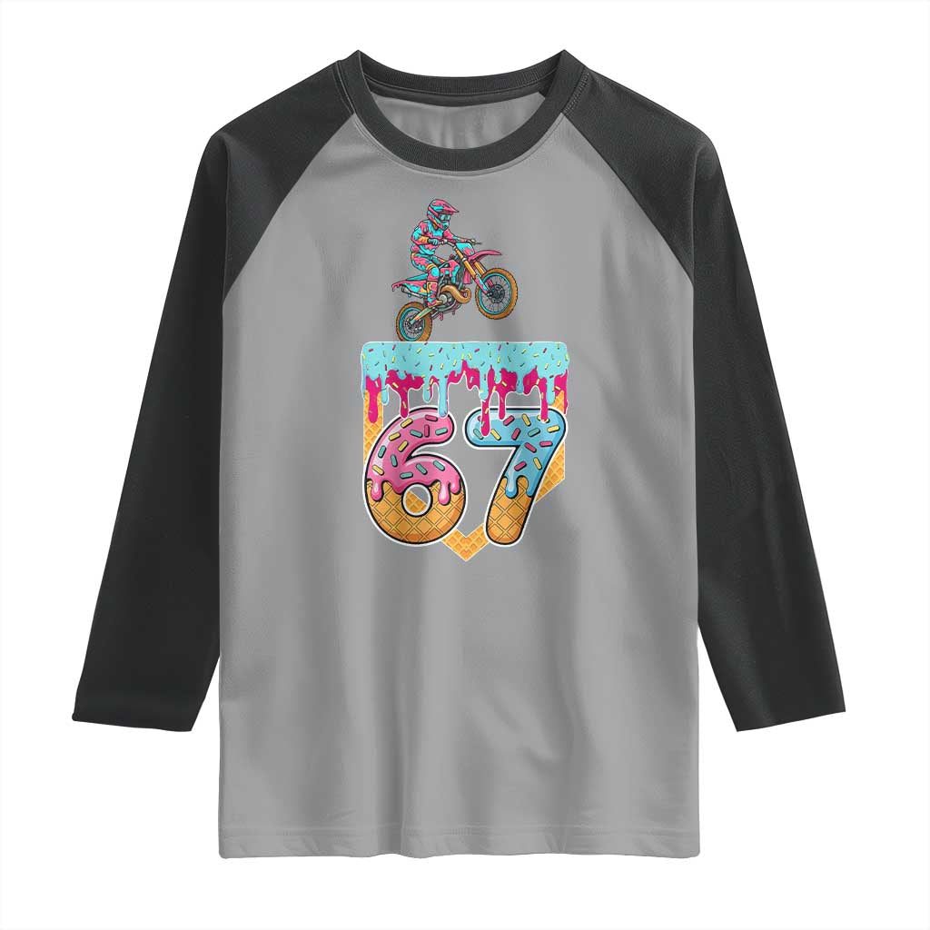 67 Six Seven Meme Raglan Shirt Funny Dirt Bike Motocross Ice Cream Drip TS14 Sport Gray Black Print Your Wear