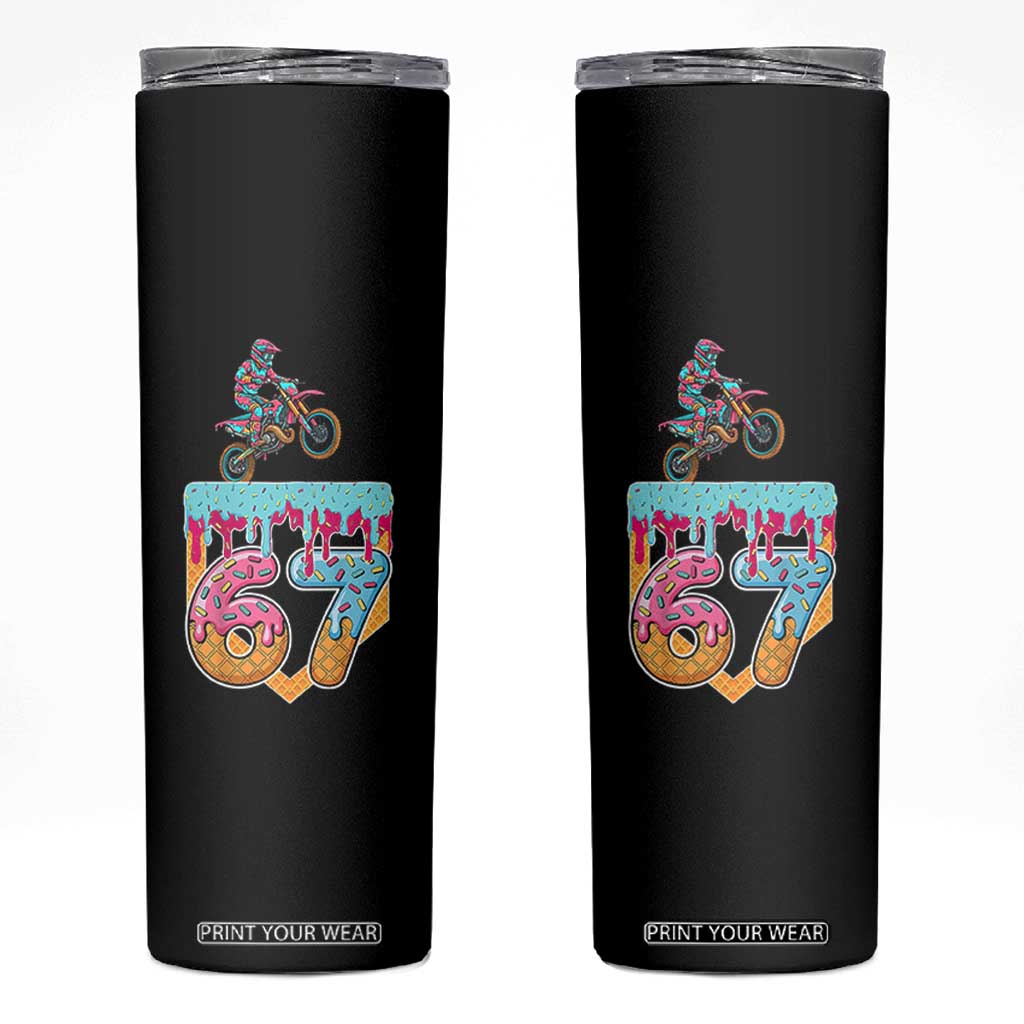 67 Six Seven Meme Skinny Tumbler Funny Dirt Bike Motocross Ice Cream Drip TS14 Black Print Your Wear